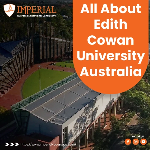 All About Edith Cowan University Australia Imperial Overseas