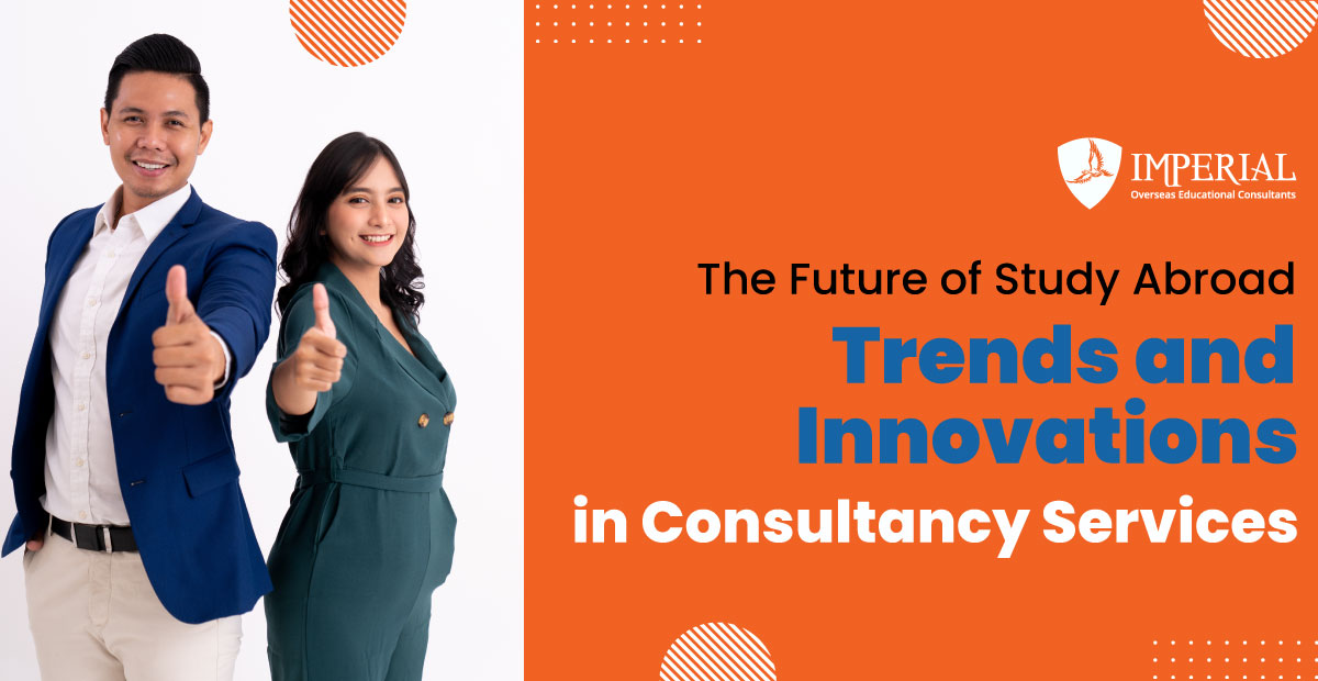 The Future of Study Abroad: Trends and Innovations in Consultancy Services