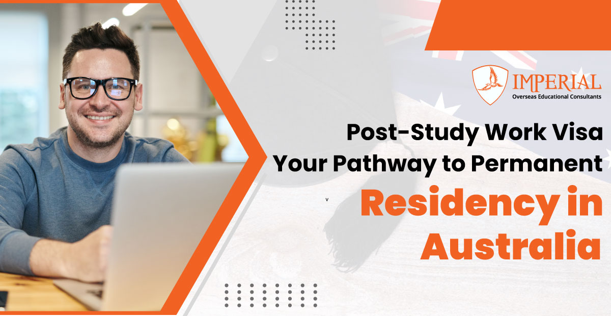 Post-Study Work Visa: Your Pathway to Permanent Residency in Australia