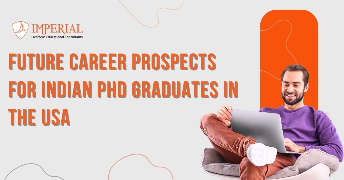 Future Career Prospects for Indian PhD Graduates in the USA