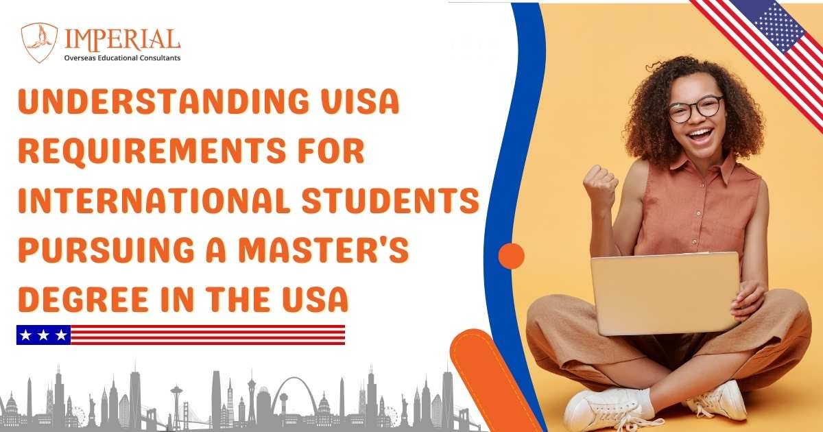 Understanding Visa Requirements for International Students Pursuing a Master’s Degree in the USA